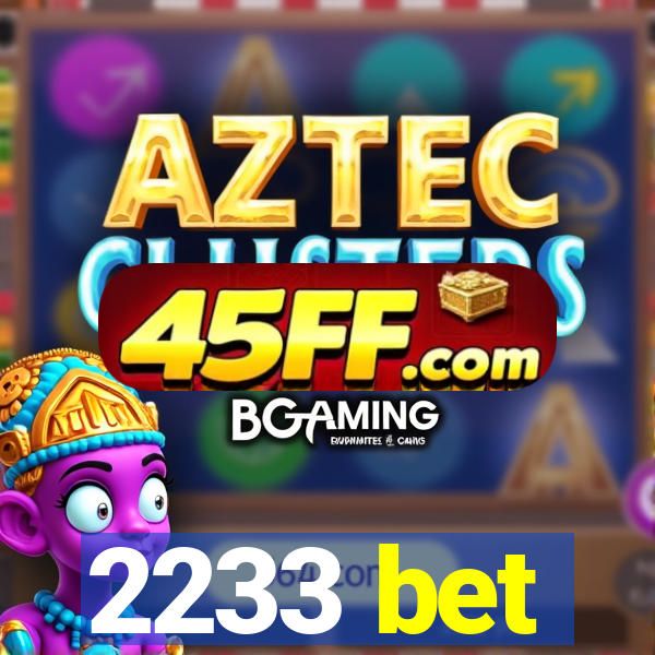 2233 bet